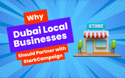 Why Dubai Local Businesses Should Partner with StarkCampaign